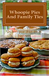 Whoopie Pies and Family Ties by Whoopie Pie Pam Jarrell