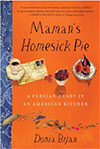Maman's Homesick Pie: A Persian Heart in an American Kitchen by Donia Bijan