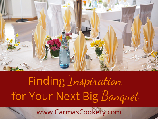 Finding Inspiration For Your Next Big Banquet