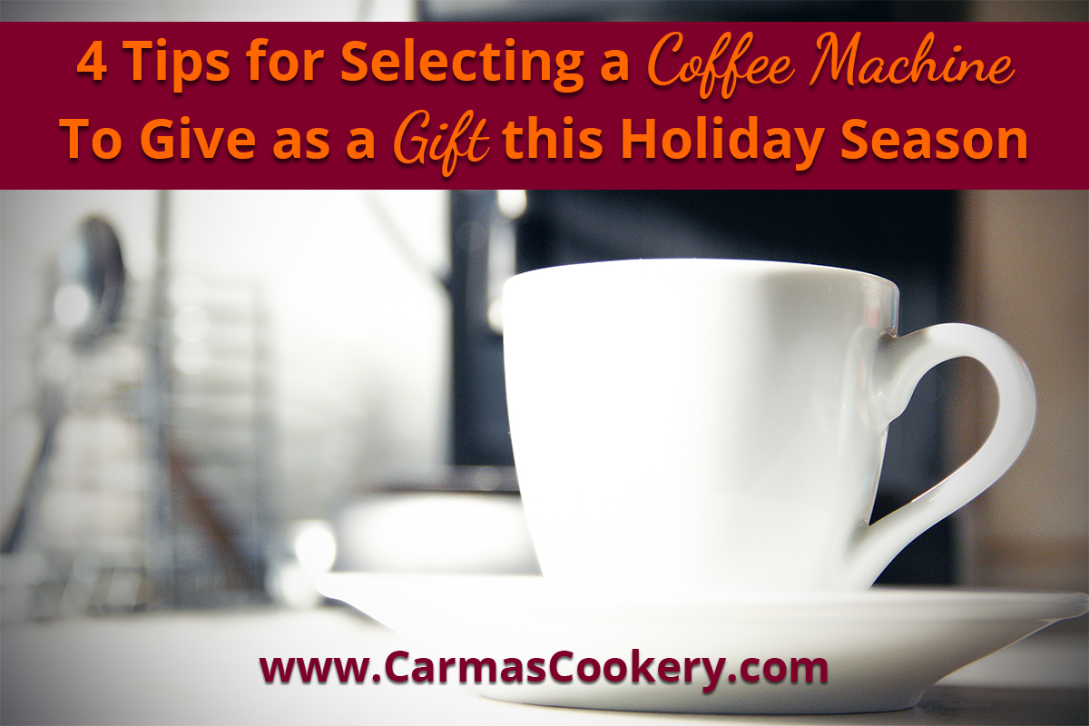4 Tips for Selecting a Coffee Machine To Give as a Gift this Holiday Season