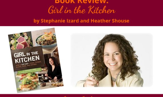 Girl in the Kitchen by Stephanie Izard and Heather Shouse