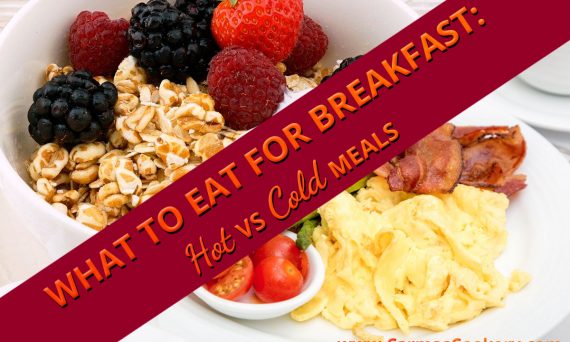 What to eat for breakfast: Hot vs Cold meals