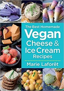 The Best Homemade Vegan Cheese and Ice Cream Recipes cover