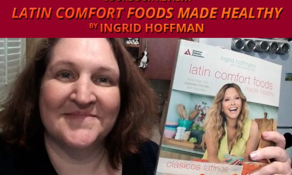 Cookbook Review: "Latin Comfort Foods Made Healthy" by Ingrid Hoffman