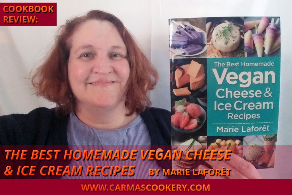 Cookook Review: "The Best Homemade Vegan Cheese & Ice Cream Recipes" by Marie Laforêt