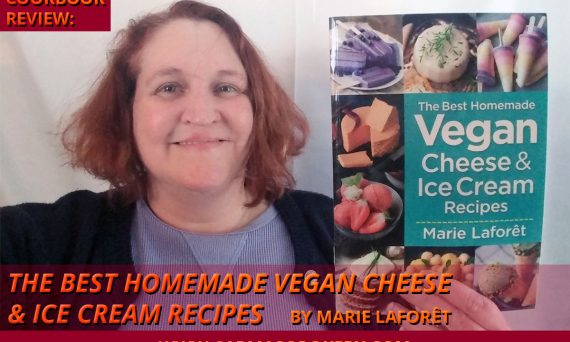 Cookook Review: "The Best Homemade Vegan Cheese & Ice Cream Recipes" by Marie Laforêt