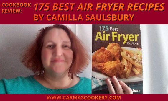 Cookbook Review: "175 Best Air Fryer Recipes" by Camilla Saulsbury