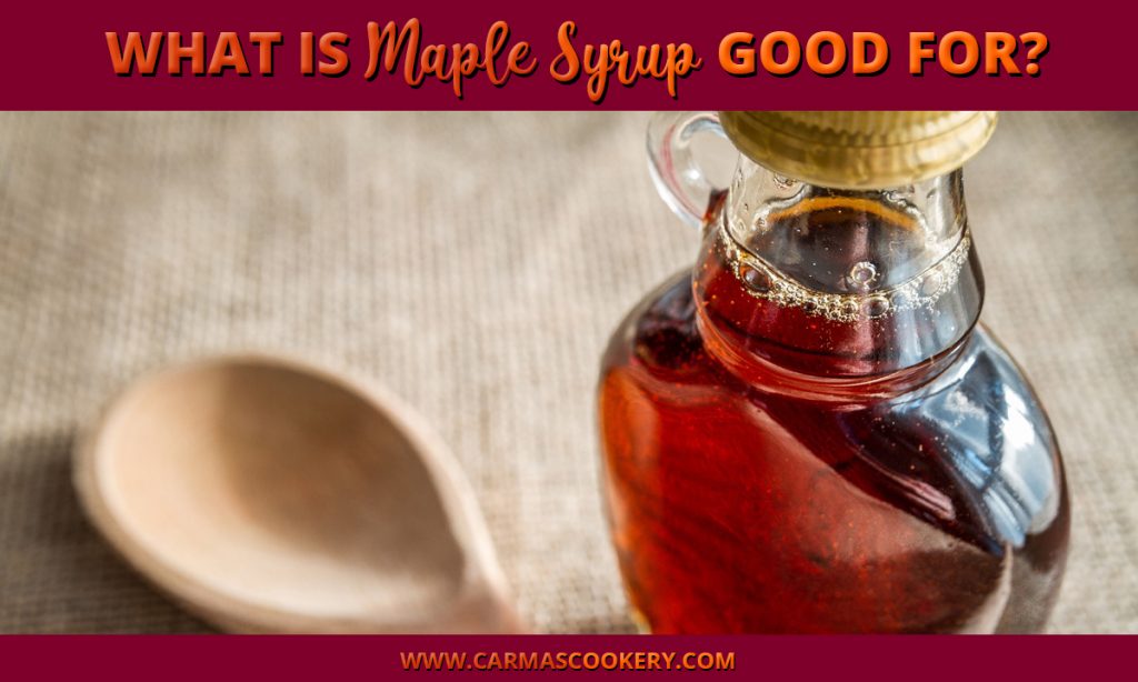 What is maple syrup good for?