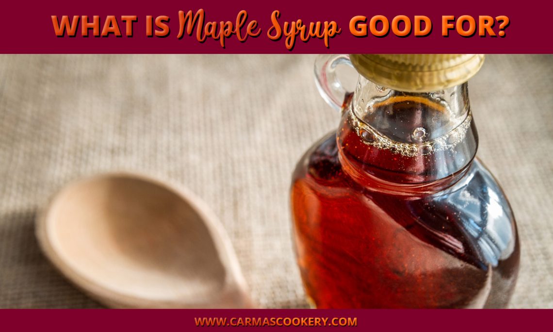 What is maple syrup good for? Benefits & Uses of Maple Syrup