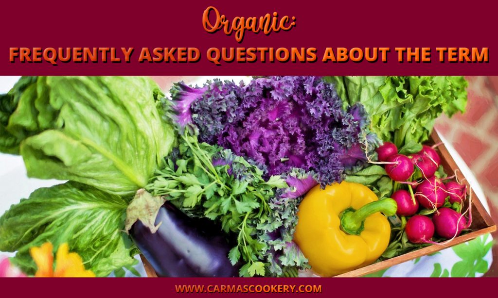 Organic:  Frequently Asked Questions About the Term