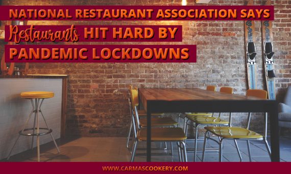 National Restaurant Association Says Restaurants Hit Hard by Pandemic Lockdowns