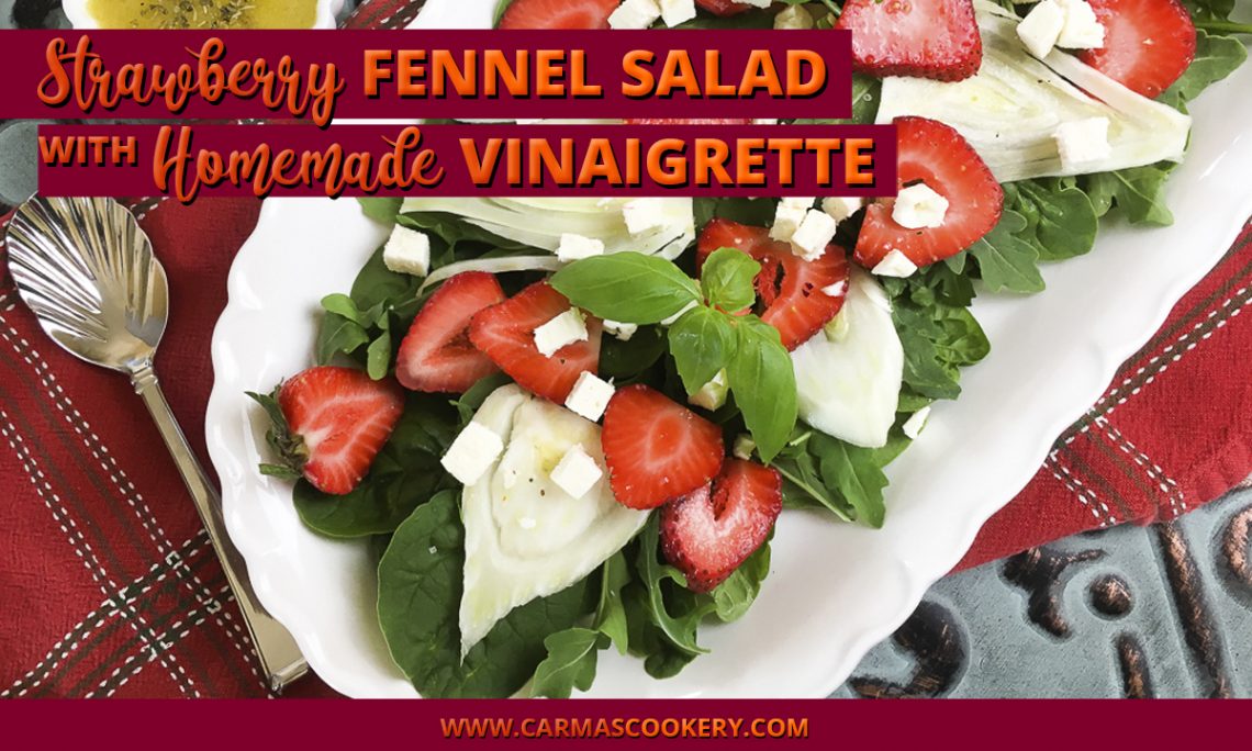 Strawberry Fennel Salad with Homemade Vinaigrette Carma's Cookery