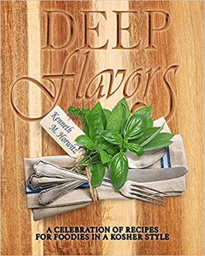 Deep Flavors: A Celebration of Recipes for Foodies in a Kosher Style