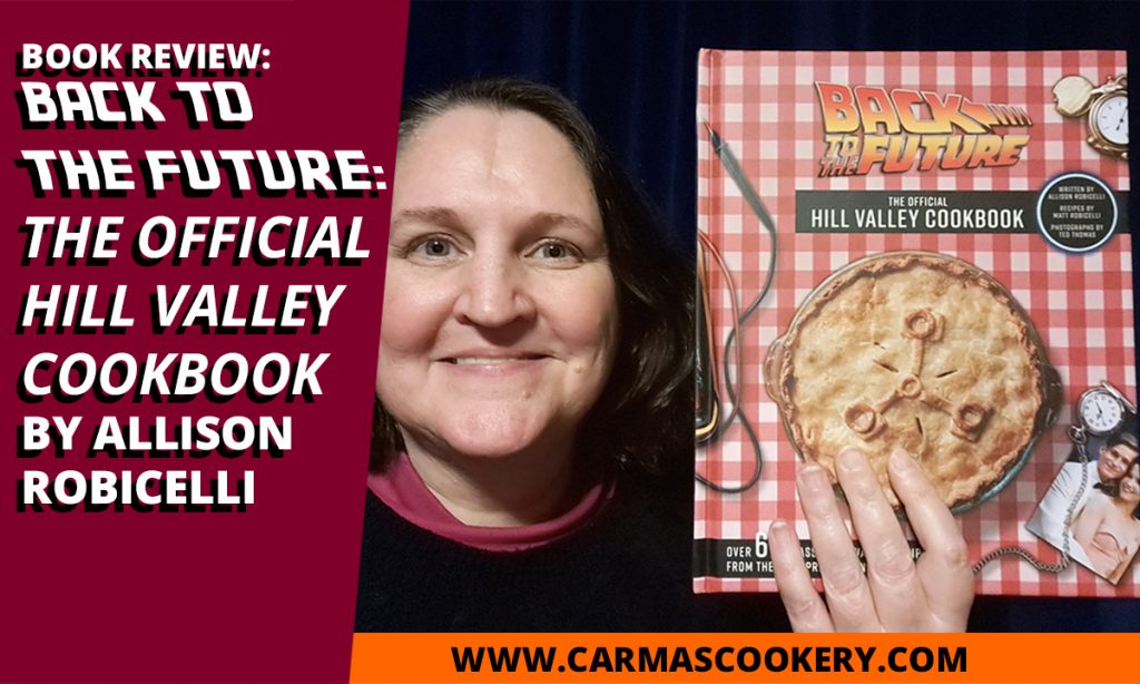 Book Review: "Back to the Future: The Official Hill Valley Cookbook" by Allison Robicelli