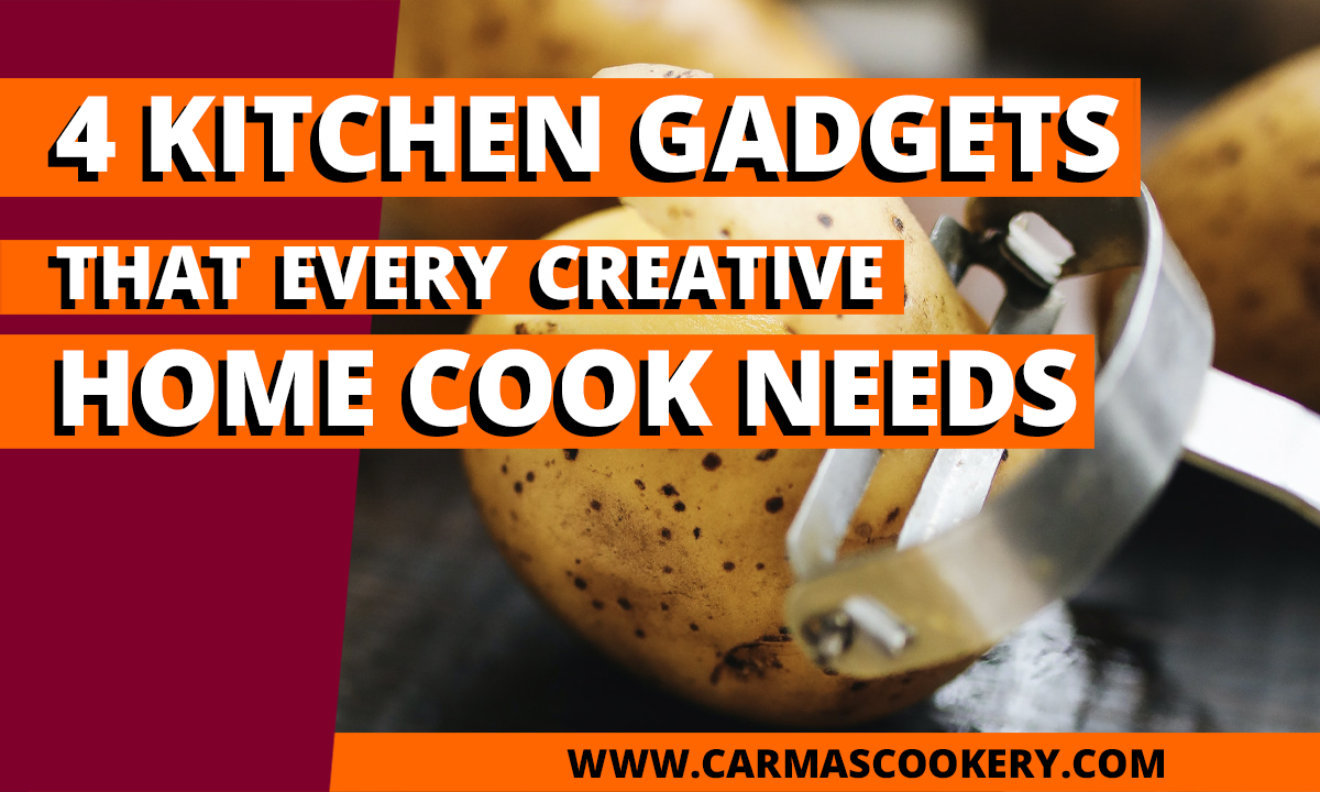 4 Kitchen Gadgets that Every Creative Home Cook Needs