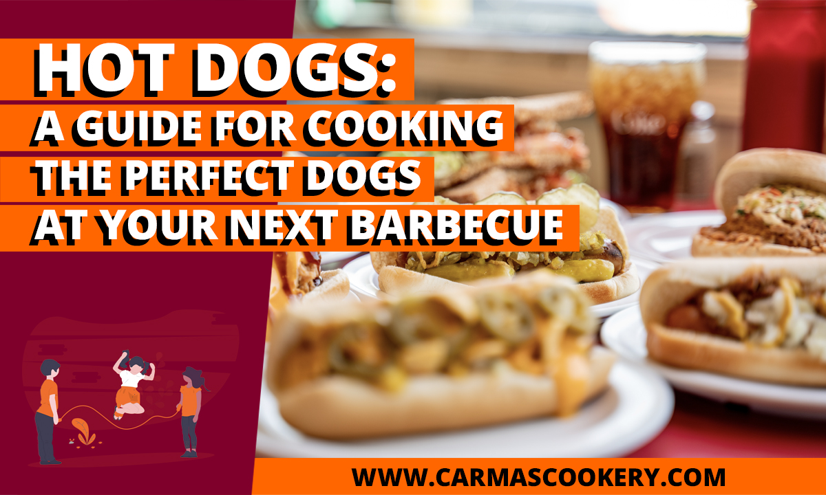 Hot Dogs - A Guide for Cooking the Perfect Dogs at Your Next Barbecue
